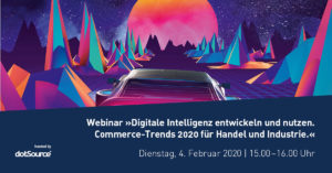 Webinar »Digitale Intelligenz entwickeln und nutzen. Commerce-Trends 2020 für Handel und Industrie.« [Last Call]