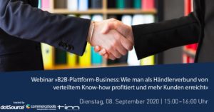 »B2B-Plattform-Business: Wie man als Händlerverbund von verteiltem Know-how profitiert und mehr Kunden erreicht« [Webinar]