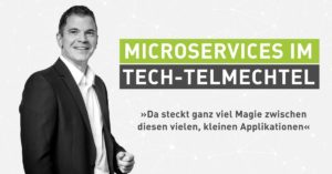 Tech-Talk statt Buzzword-Bingo. Microservices im Tech-telmechtel [Interview]