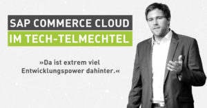 Tech-Talk und Cloud-Migration: SAP Commerce Cloud im Tech-telmechtel [Interview]