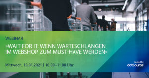 »Wait for it: Wenn Warteschlangen im Webshop zum Must-have werden« [Webinar]