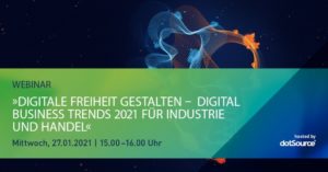 »Digitale Freiheit gestalten – Digital Business Trends 2021 für Industrie und Handel« [Webinar]