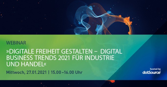 Digital Business Trends für Industrie und Handel 2021