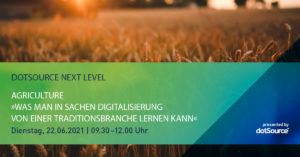 Agrar digital: dotSource Next Level holt die digitalen Vorreiter aus der Landwirtschaft auf die virtuelle Bühne [Save the date]